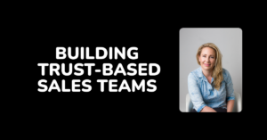 Building trust-based sales teams through psychological safety