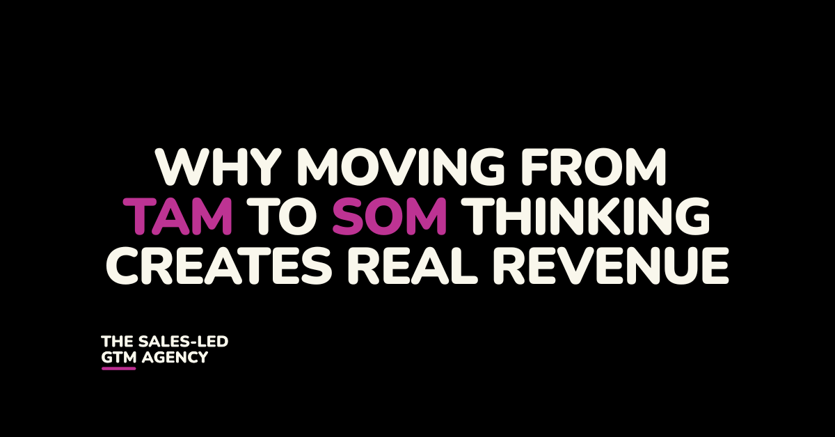 Why moving from TAM to SOM thinking creates real revenue in sales strategy